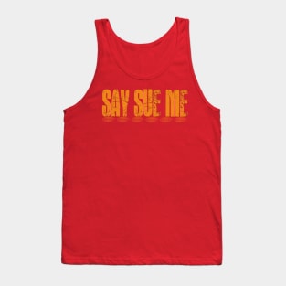 Say Sue Me Tank Top